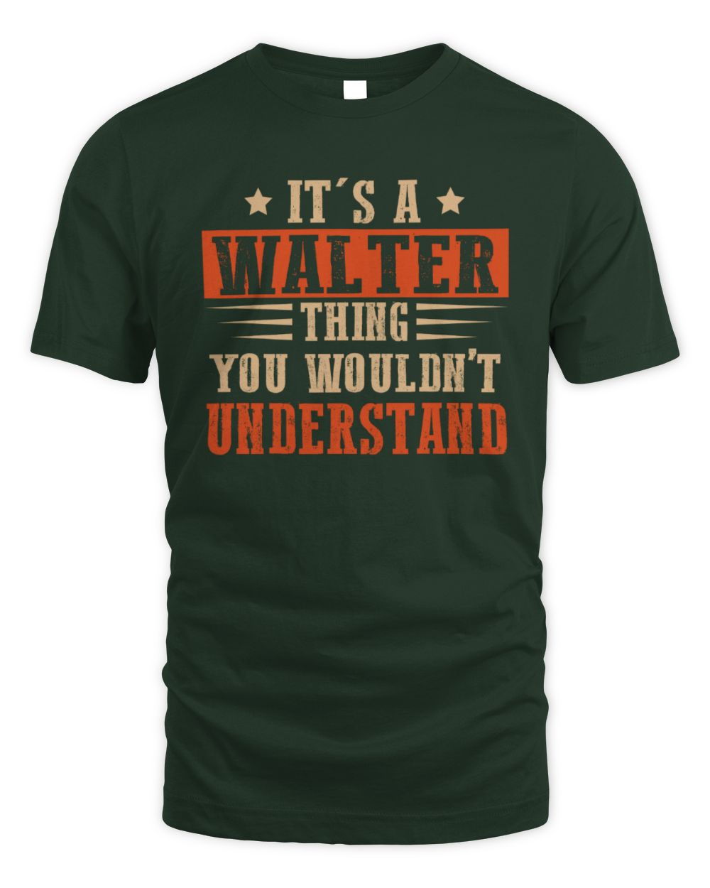 It's a Name Thing Personalized Funny Shirt WALTER M1-51 / Unisex Standard T-Shirt / forest green