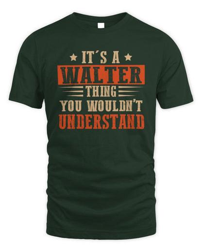 It's a Name Thing Personalized Funny Shirt WALTER M1-51 / Unisex Standard T-Shirt / forest green