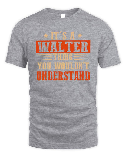 It's a Name Thing Personalized Funny Shirt WALTER M1-51 / Unisex Standard T-Shirt / sport grey