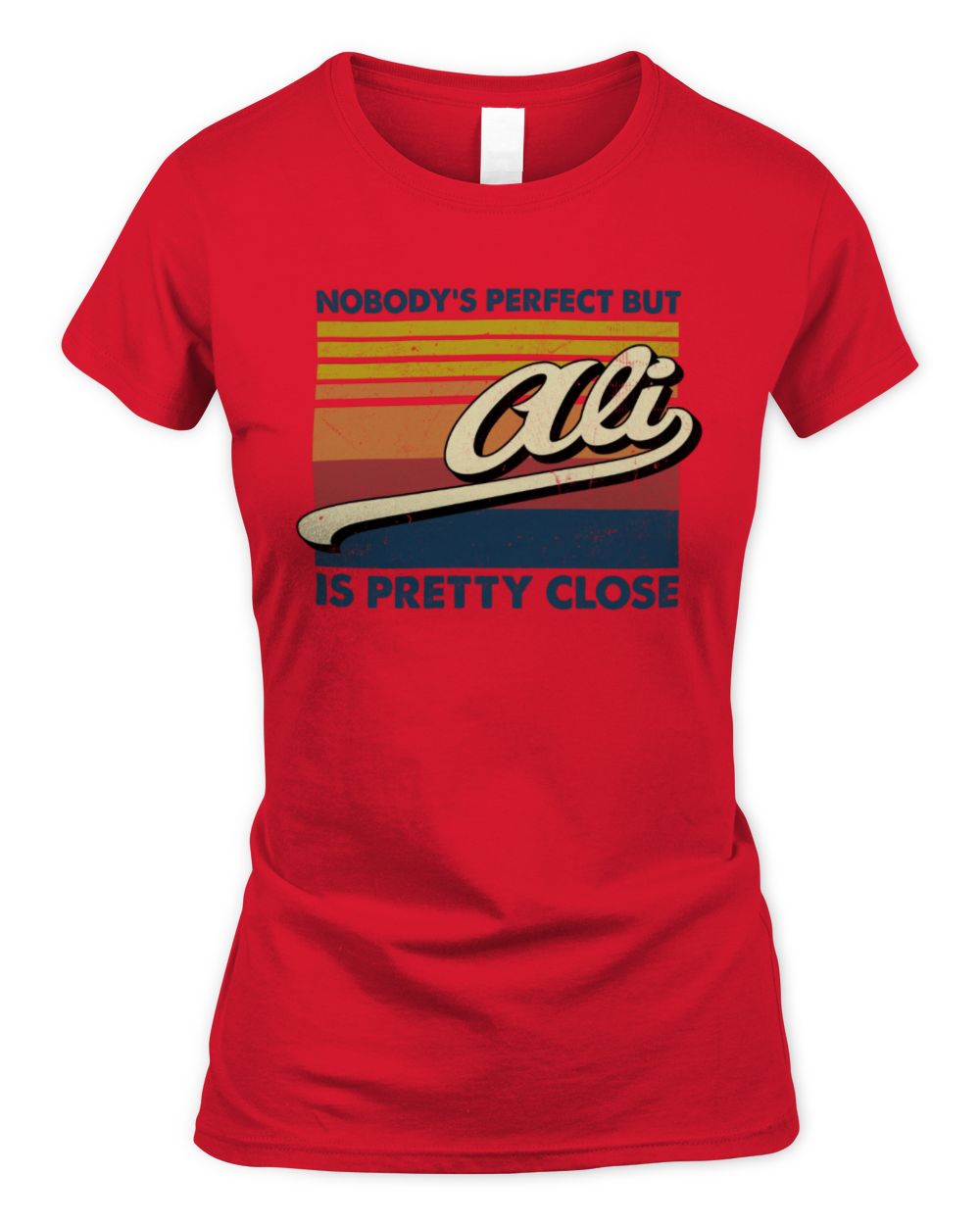 Nobody's Perfect But Your Name Is Pretty Close Retro Shirt ALI M1-65 / Women's Standard T-Shirt / red