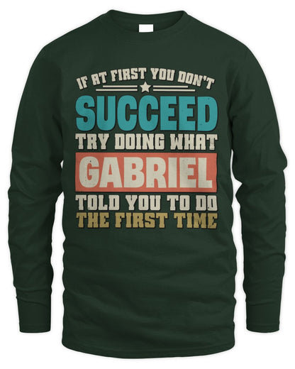 If at First You Don't Succeed Funny Vintage Shirt GABRIEL M1-53 / Men's Long Sleeved T-Shirt / forest green