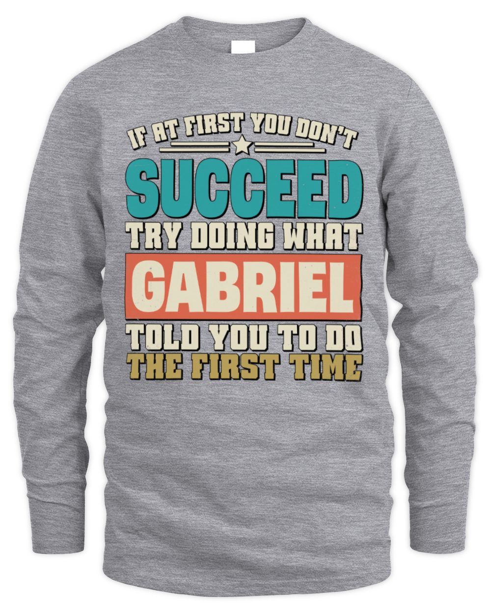 If at First You Don't Succeed Funny Vintage Shirt GABRIEL M1-53 / Men's Long Sleeved T-Shirt / sport grey