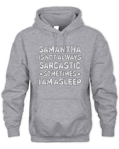 Your Name Is Not Always Sarcastic Funny T-Shirt SAMANTHA M1-62 / Unisex Hoodie / sport grey
