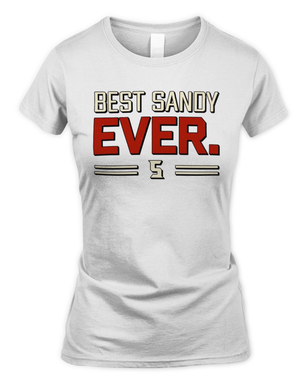 Best Your Name Ever Cool Shirt SANDY M1-58 / Women's Standard T-Shirt / white