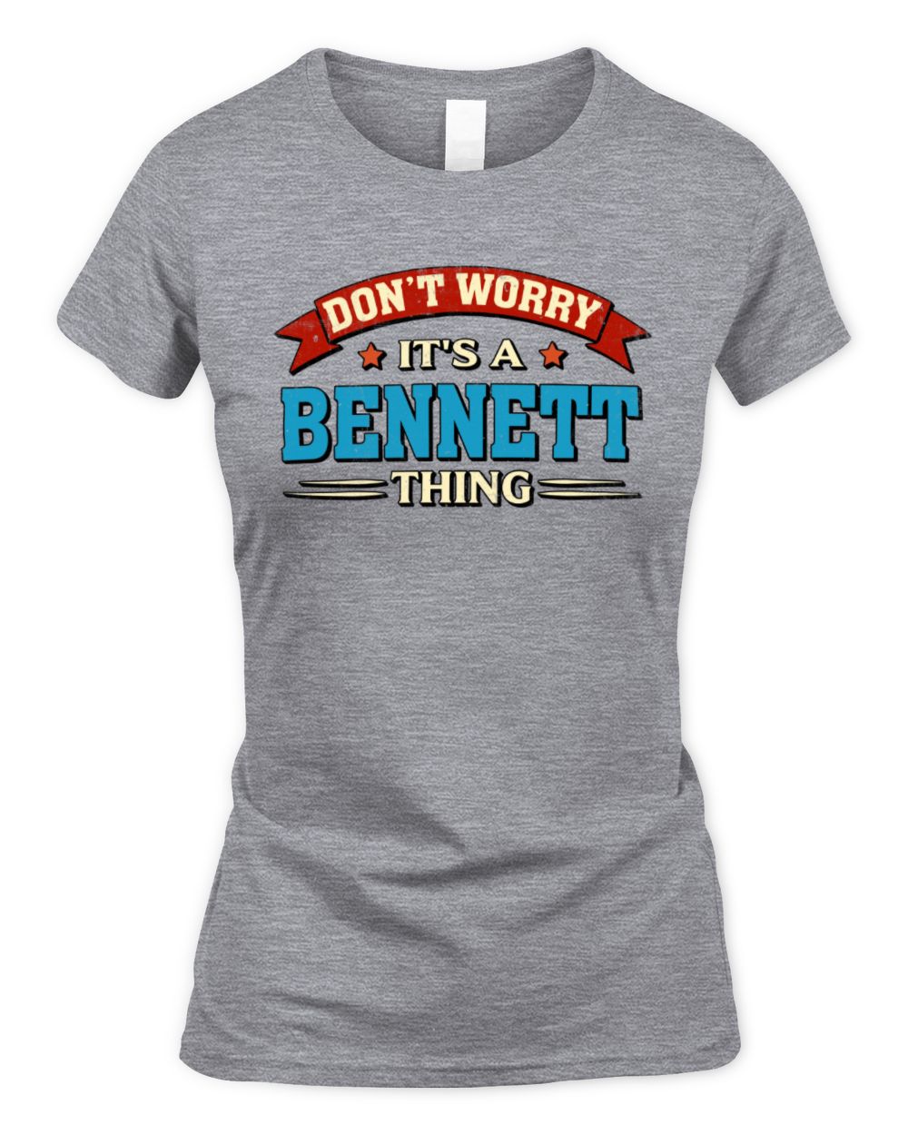 Don't Worry It's a Your Name Thing Funny Retro T-Shirt BENNETT M1-57 / Women's Standard T-Shirt / sport grey