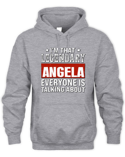 I'm That Legendary Name Everyone Is Talking About Funny Graphic T-Shirt ANGELA M1-73 / Unisex Hoodie / sport grey