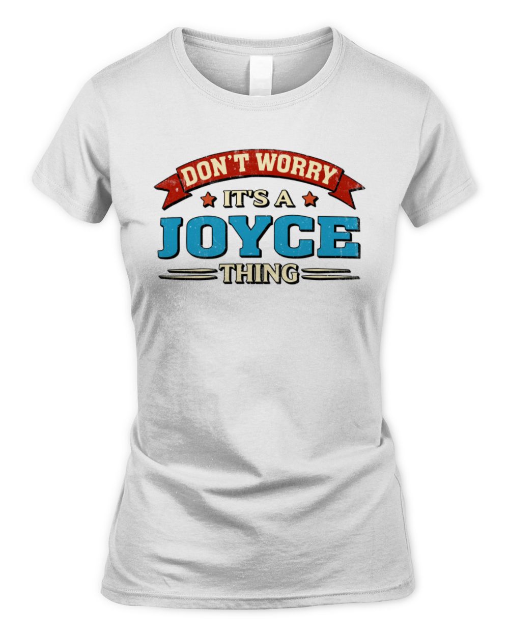 Don't Worry It's a Your Name Thing Funny Retro T-Shirt JOYCE M1-57 / Women's Standard T-Shirt / white