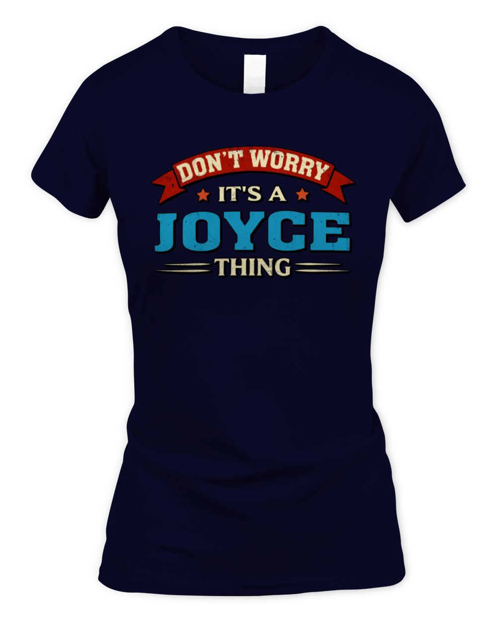 Don't Worry It's a Your Name Thing Funny Retro T-Shirt JOYCE M1-57 / Women's Standard T-Shirt / navy