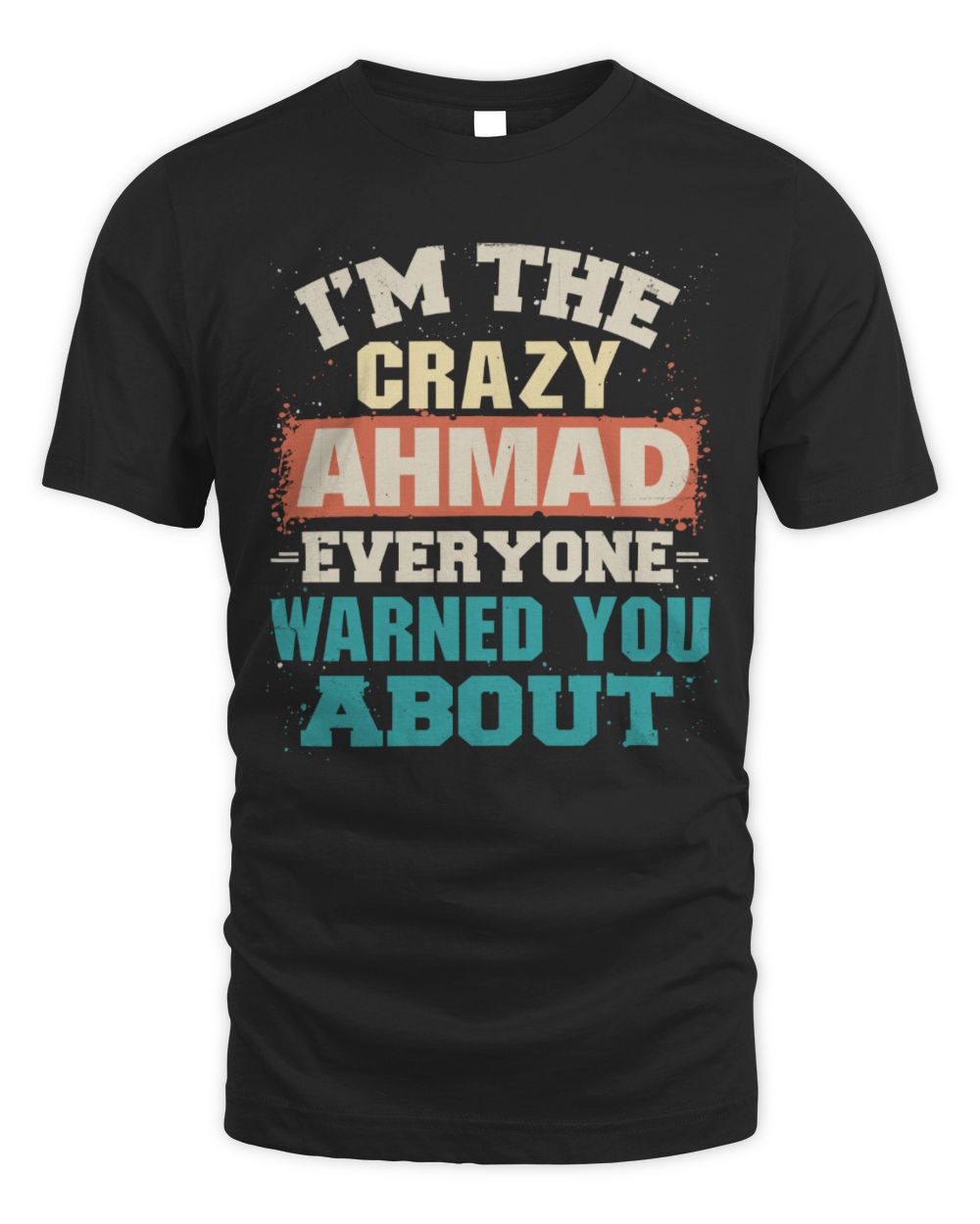 I'm the Crazy One Everyone Warned You About Retro Graphic T-Shirt AHMAD M1-70 / Unisex Standard T-Shirt / black