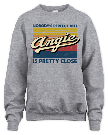 Nobody's Perfect But Your Name Is Pretty Close Retro Shirt ANGIE M1-65 / Unisex Sweatshirt / sport grey
