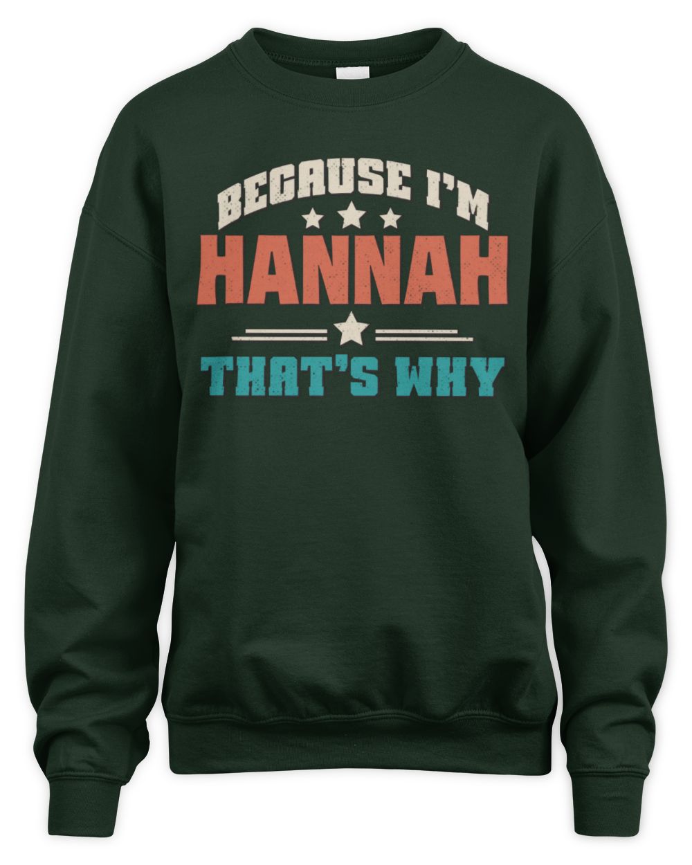 Because I'm Name That's Why Personalized Retro Shirt HANNAH-49 / Unisex Sweatshirt / forest green