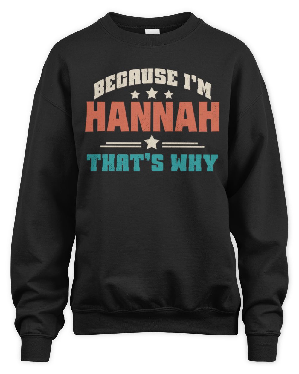 Because I'm Name That's Why Personalized Retro Shirt HANNAH-49 / Unisex Sweatshirt / black