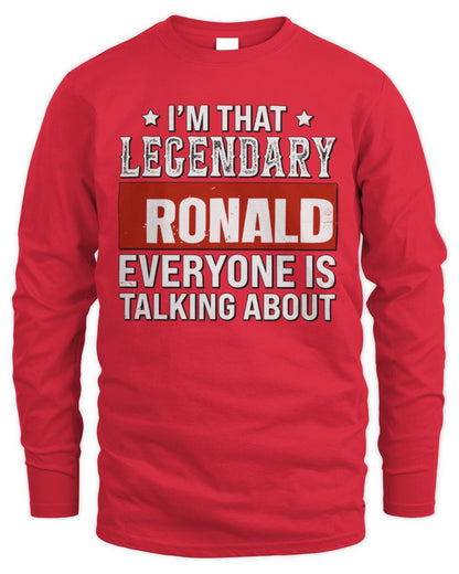 I'm That Legendary Name Everyone Is Talking About Funny Graphic T-Shirt RONALD M1-73 / Men's Long Sleeved T-Shirt / red