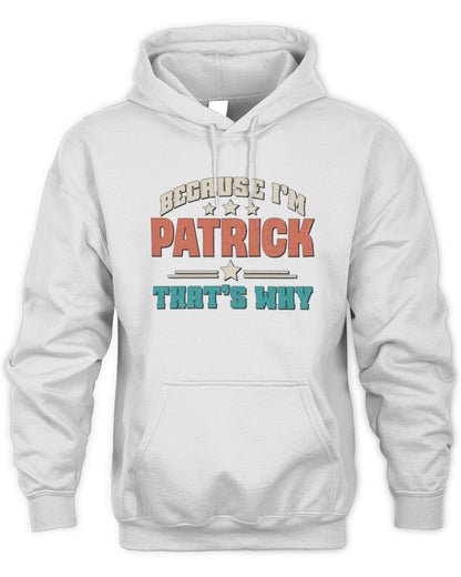 Because I'm Name That's Why Personalized Retro Shirt PATRICK-49 / Unisex Hoodie / white