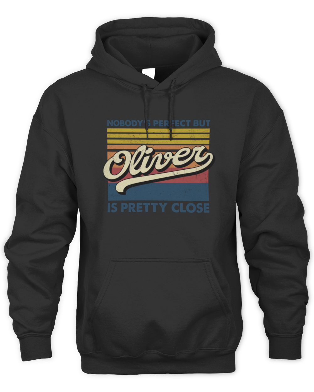 Nobody's Perfect But Your Name Is Pretty Close Retro Shirt OLIVER M1-65 / Unisex Hoodie / black