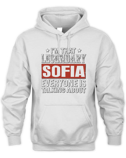 I'm That Legendary Name Everyone Is Talking About Funny Graphic T-Shirt SOFIA M1-73 / Unisex Hoodie / white