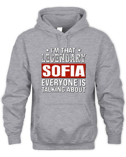 I'm That Legendary Name Everyone Is Talking About Funny Graphic T-Shirt SOFIA M1-73 / Unisex Hoodie / sport grey