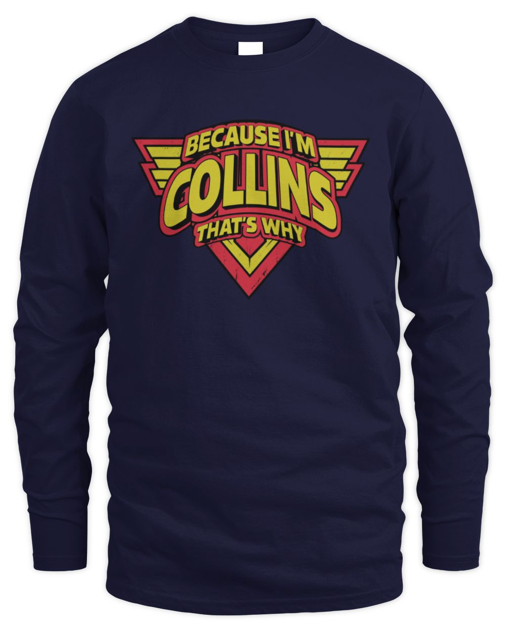 Because I'm Name That's Why Red and Yellow Logo Graphic T-Shirt COLLINS M1-75 / Men's Long Sleeved T-Shirt / navy