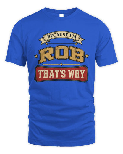 Because I'm Name That's Why Americana T-Shirt ROB M1-S88 / Unisex Standard T-Shirt / royal