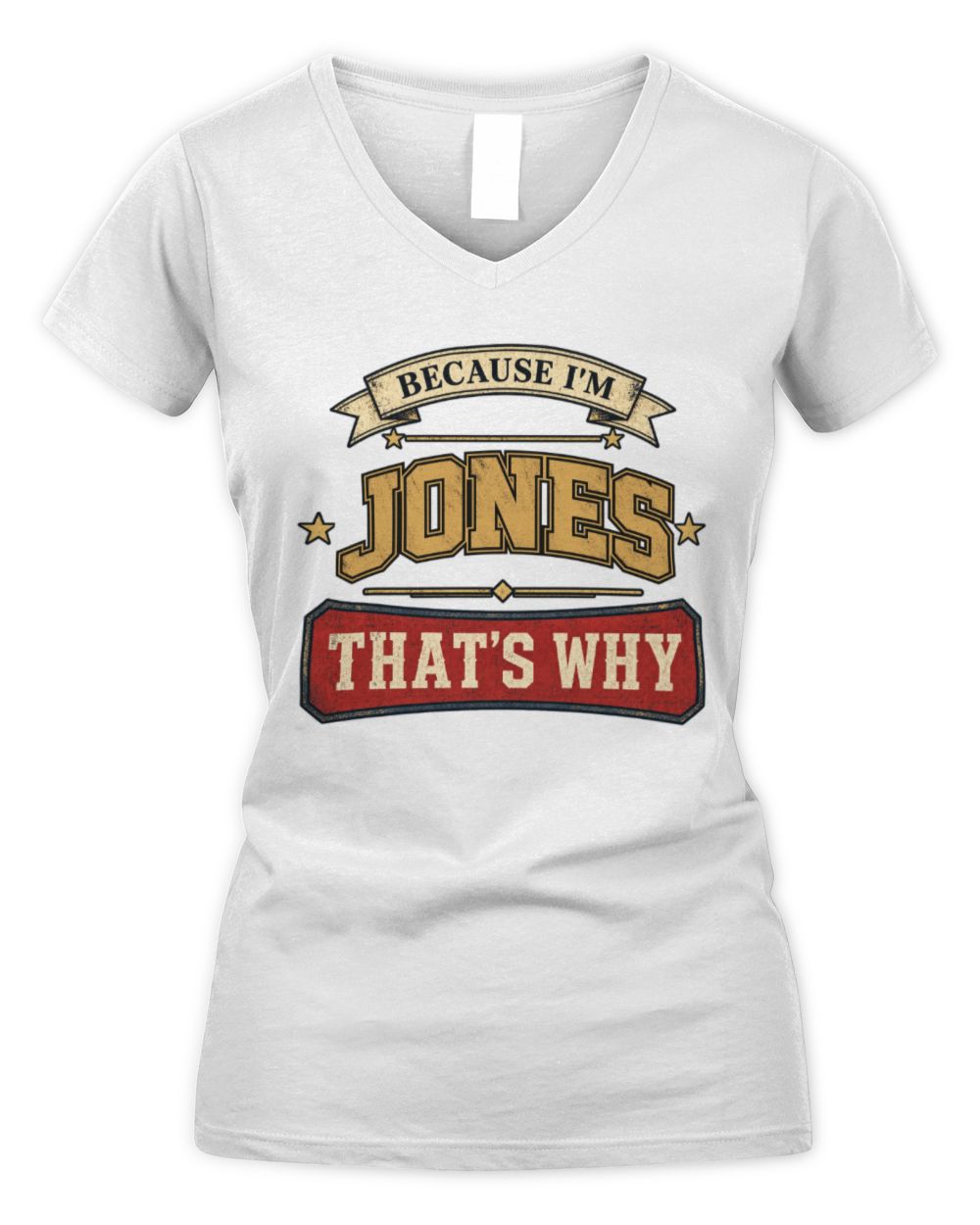 Because I'm Name That's Why Americana T-Shirt JONES M1-S88 / Women's V-Neck T-Shirt / white