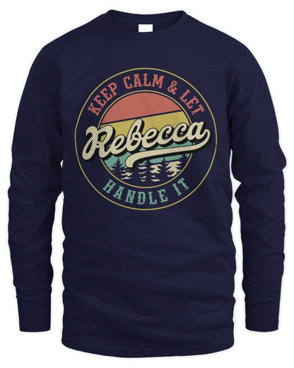 Keep Calm Let Your Name Handle It Retro T-Shirt REBECCA M1-54 / Men's Long Sleeved T-Shirt / navy