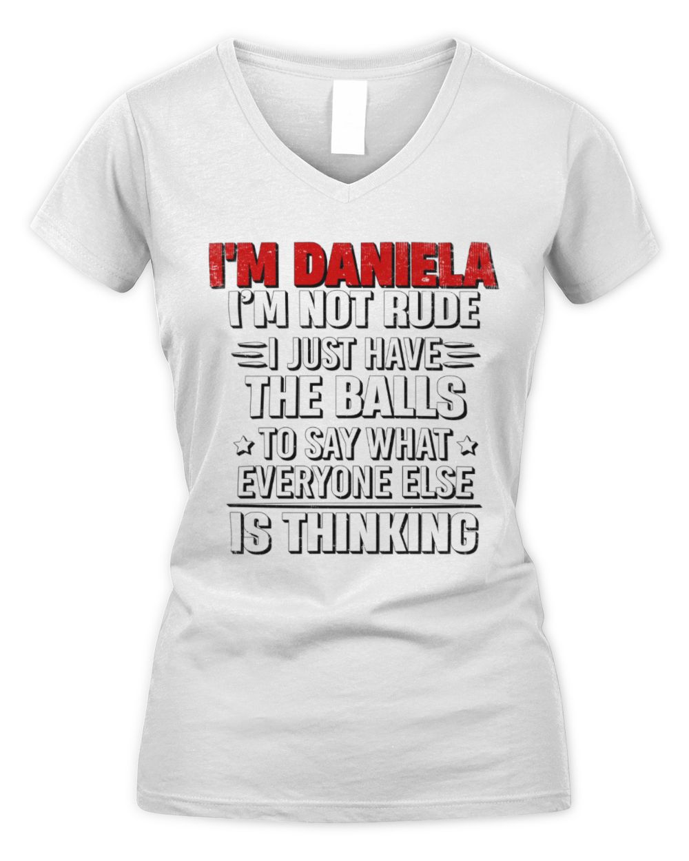 I'm Name I'm Not Rude I Just Have The Balls Funny T-Shirt DANIELA M1-46 / Women's V-Neck T-Shirt / white