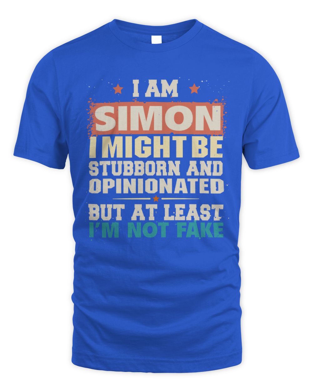 I Am Name I Might Be Stubborn and Opinionated Graphic T-Shirt SIMON M1-72 / Unisex Standard T-Shirt / royal