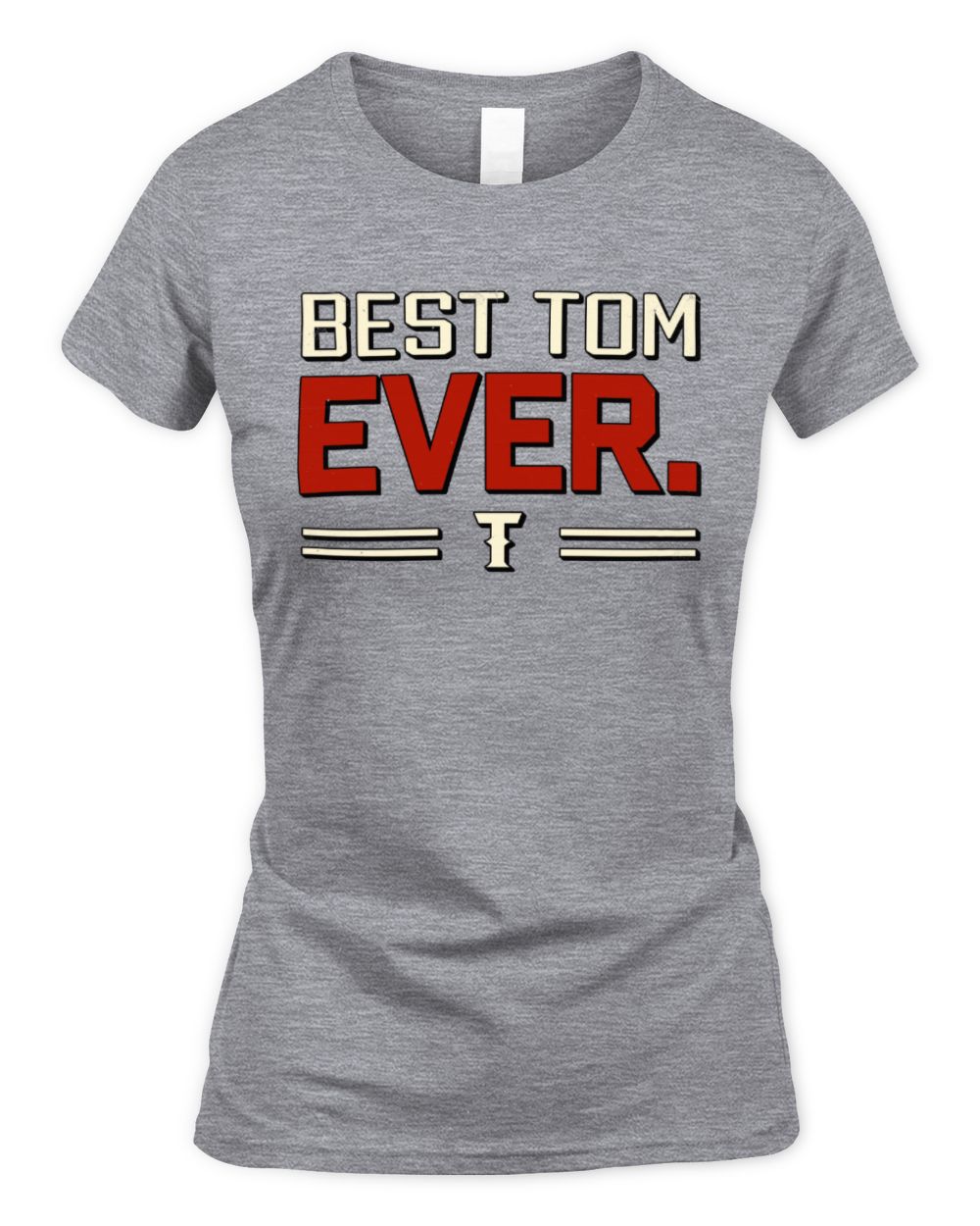 Best Your Name Ever Cool Shirt TOM M1-58 / Women's Standard T-Shirt / sport grey