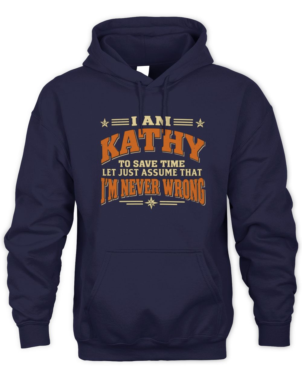I'm Name Let's Just Assume I'm Never Wrong Retro Shirt KATHY M1-64 / Unisex Hoodie / navy