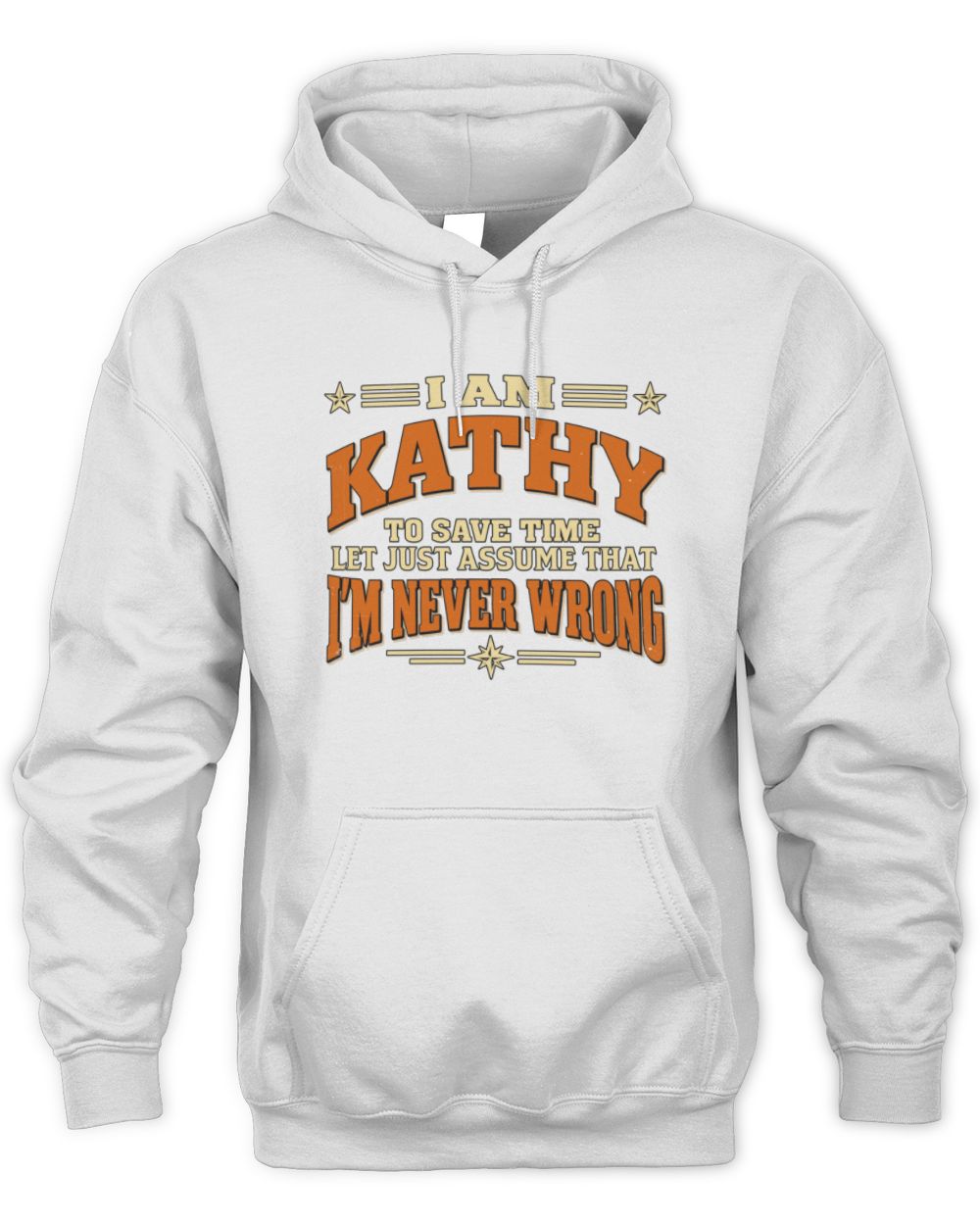 I'm Name Let's Just Assume I'm Never Wrong Retro Shirt KATHY M1-64 / Unisex Hoodie / white
