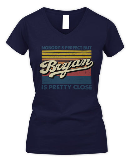 Nobody's Perfect But Your Name Is Pretty Close Retro Shirt BRYAN M1-65 / Women's V-Neck T-Shirt / navy