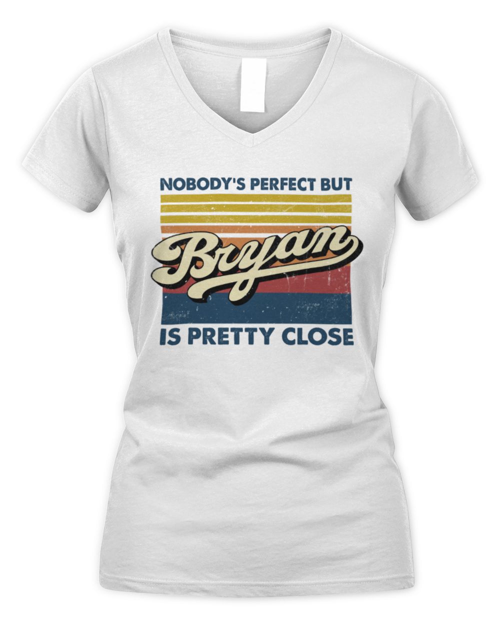 Nobody's Perfect But Your Name Is Pretty Close Retro Shirt BRYAN M1-65 / Women's V-Neck T-Shirt / white