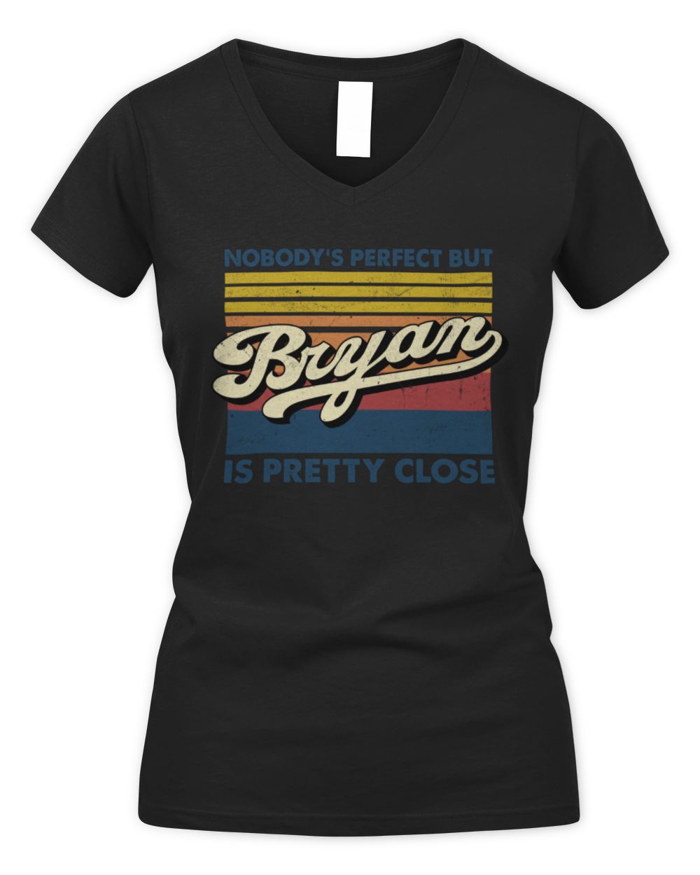 Nobody's Perfect But Your Name Is Pretty Close Retro Shirt BRYAN M1-65 / Women's V-Neck T-Shirt / black