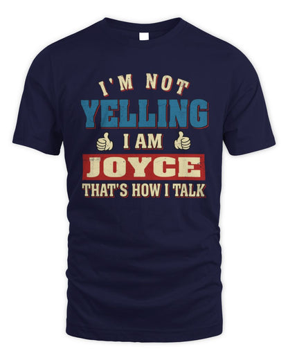 I'm Not Yelling I'm Name That's How I Talk Shirt JOYCE M1-67 / Unisex Standard T-Shirt / navy