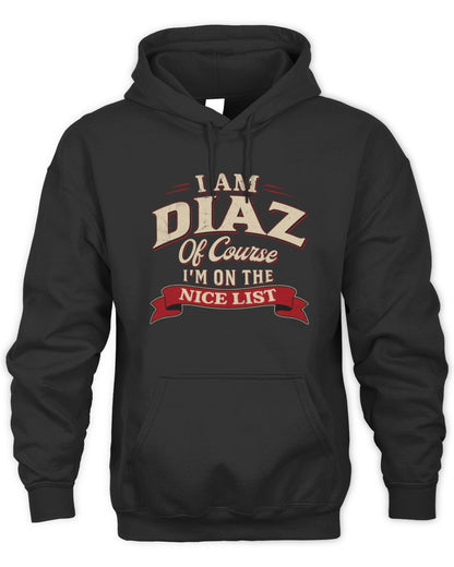 I'm Name Of Course I'm On The Nice List Funny Christmas Shirt DIAZ M1-68 / Unisex Hoodie / black