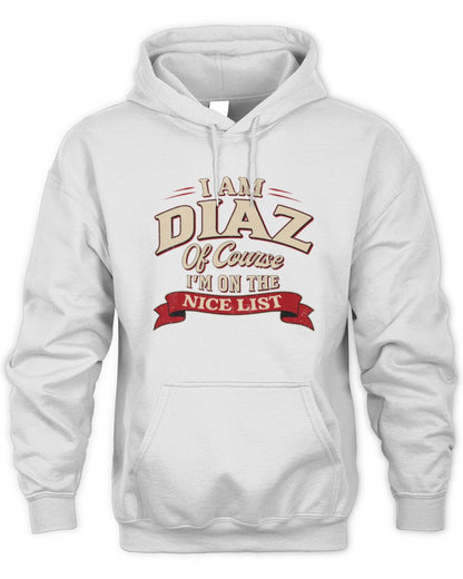 I'm Name Of Course I'm On The Nice List Funny Christmas Shirt DIAZ M1-68 / Unisex Hoodie / white