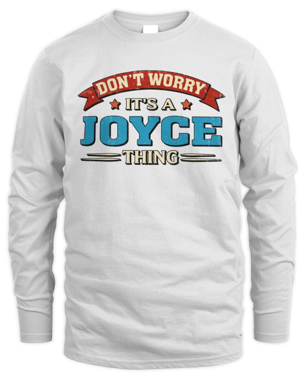 Don't Worry It's a Your Name Thing Funny Retro T-Shirt JOYCE M1-57 / Men's Long Sleeved T-Shirt / white
