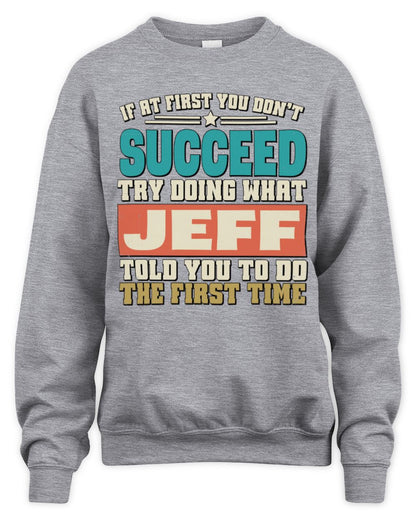 If at First You Don't Succeed Funny Vintage Shirt JEFF M1-53 / Unisex Sweatshirt / sport grey