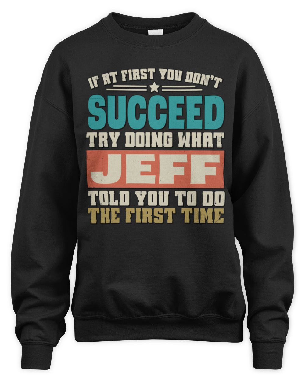 If at First You Don't Succeed Funny Vintage Shirt JEFF M1-53 / Unisex Sweatshirt / black