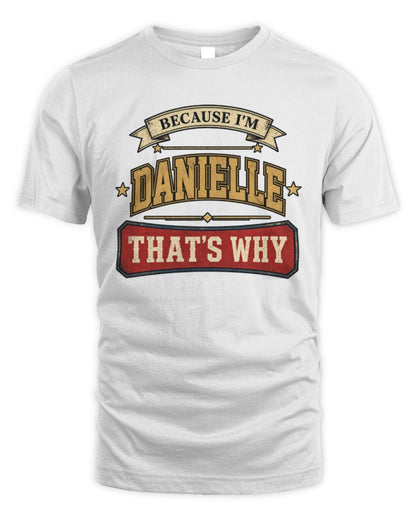 Because I'm Name That's Why Americana T-Shirt DANIELLE M1-S88 / Unisex Standard T-Shirt / white