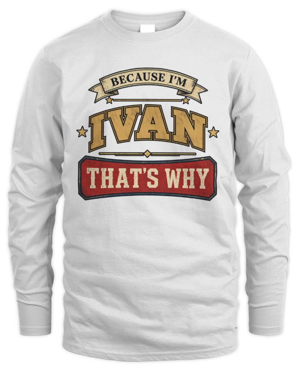 Because I'm Name That's Why Americana T-Shirt IVAN M1-S88 / Men's Long Sleeved T-Shirt / white