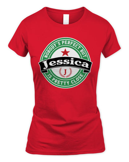 Nobody's Perfect But Your Name Is Pretty Close Heineken Beer T-Shirt JESSICA M1-S85 / Women's Standard T-Shirt / red