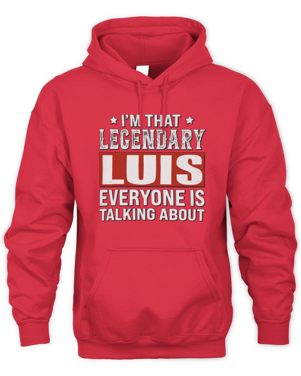 I'm That Legendary Name Everyone Is Talking About Funny Graphic T-Shirt LUIS M1-73 / Unisex Hoodie / red