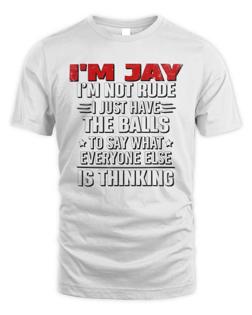 I'm Name I'm Not Rude I Just Have The Balls Funny T-Shirt JAY M1-46 / Unisex Standard T-Shirt / white