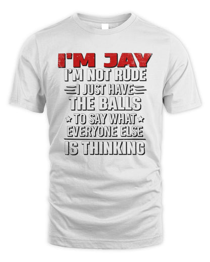 I'm Name I'm Not Rude I Just Have The Balls Funny T-Shirt JAY M1-46 / Unisex Standard T-Shirt / white