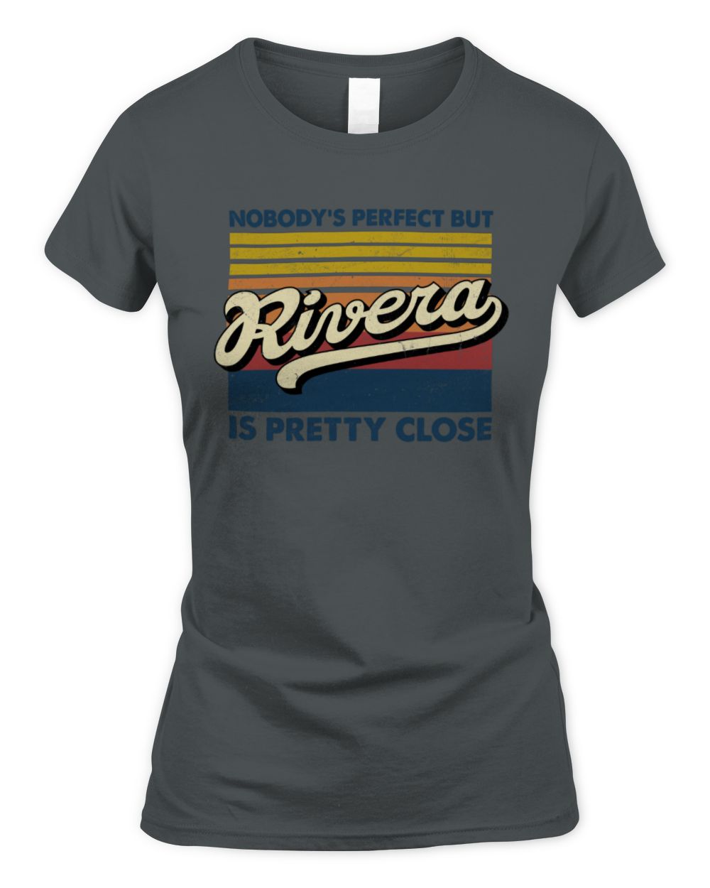 Nobody's Perfect But Your Name Is Pretty Close Retro Shirt RIVERA M1-65 / Women's Standard T-Shirt / charcoal