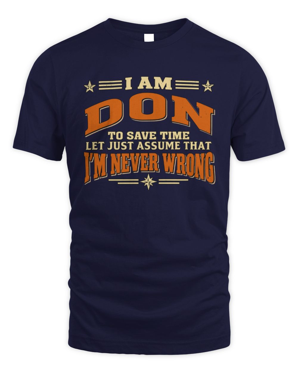 I'm Name Let's Just Assume I'm Never Wrong Retro Shirt DON M1-64 / Unisex Standard T-Shirt / navy