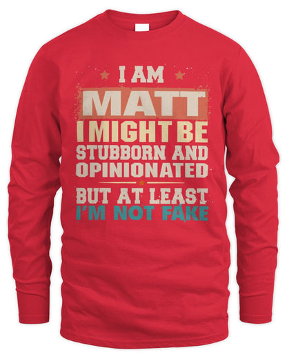 I Am Name I Might Be Stubborn and Opinionated Graphic T-Shirt MATT M1-72 / Men's Long Sleeved T-Shirt / red