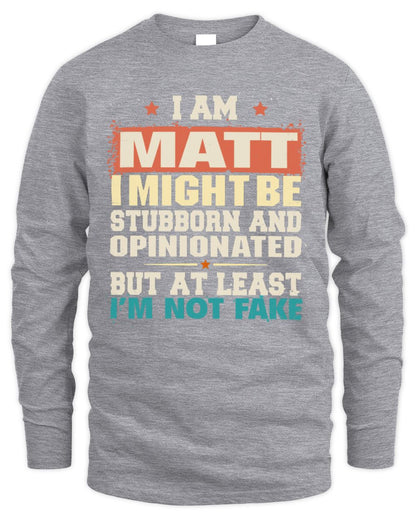I Am Name I Might Be Stubborn and Opinionated Graphic T-Shirt MATT M1-72 / Men's Long Sleeved T-Shirt / sport grey