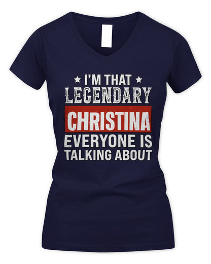 I'm That Legendary Name Everyone Is Talking About Funny Graphic T-Shirt CHRISTINA M1-73 / Women's V-Neck T-Shirt / navy